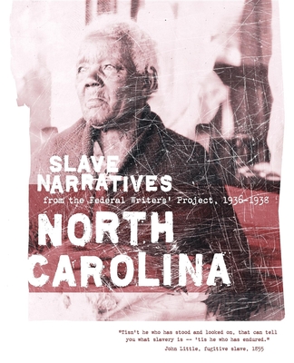 North Carolina Slave Narratives: Slave Narratives from the Federal Writers' Project 1936-1938 - Federal Writers' Project