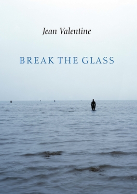 Break the Glass - Jean Valentine