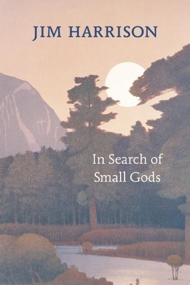 In Search of Small Gods - Jim Harrison