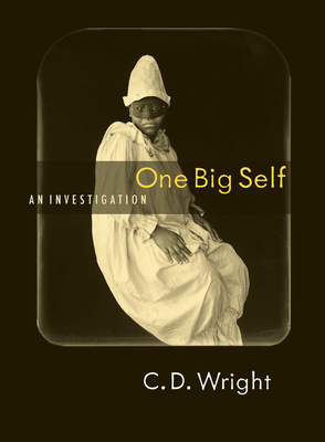 One Big Self - C. D. Wright