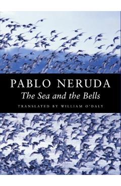 The Sea and the Bells - Pablo Neruda