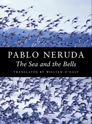 The Sea and the Bells - Pablo Neruda