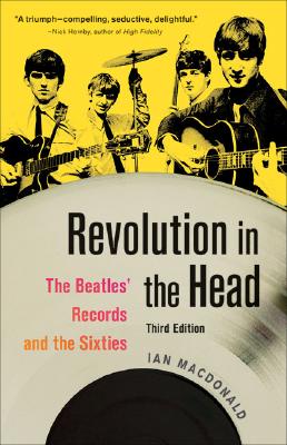 Revolution in the Head: The Beatles' Records and the Sixties - Ian Macdonald