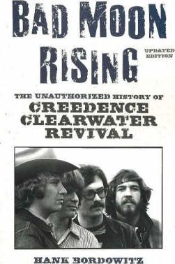 Bad Moon Rising: The Unauthorized History of Creedence Clearwater Revival - Hank Bordowitz