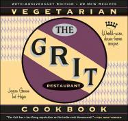 The Grit Cookbook: World-Wise, Down-Home Recipes - Jessica Greene