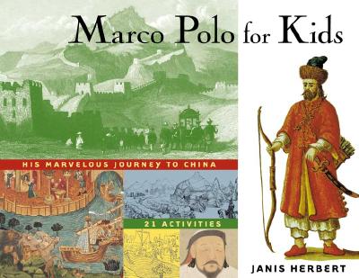 Marco Polo for Kids, 8: His Marvelous Journey to China, 21 Activities - Janis Herbert