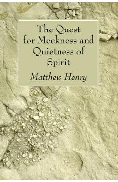 Poza produsului The Quest for Meekness and Quietness of Spirit - Matthew Henry
