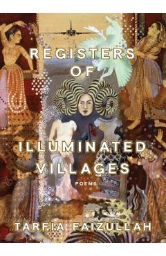 Coperta cărții 'Registers of Illuminated Villages: Poems - Tarfia Faizullah'