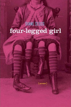 Four-Legged Girl: Poems - Diane Seuss