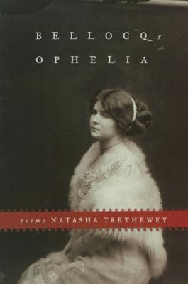 Bellocq's Ophelia - Natasha Trethewey