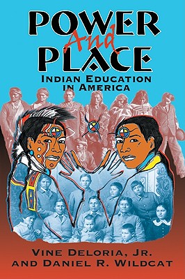 Power and Place: Indian Education in America - Vine Deloria Jr