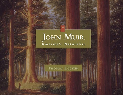 John Muir: America's Naturalist - Thomas Locker
