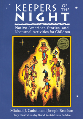 Keepers of the Night: Native American Stories and Nocturnal Activities for Children - Joseph Bruchac