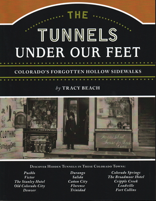The Tunnels Under Our Feet: Colorado's Forgotten Hollow Sidewalks - Tracy Beach