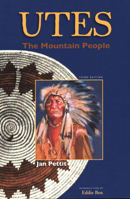 Utes: The Mountain People - Jan Pettit