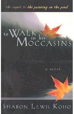 Coperta cărții 'To Walk in His Moccasins - Sharon Lewis Koho'