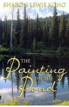 Coperta cărții 'The Painting on the Pond: Book One of Two - Sharon Lewis Koho'