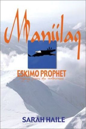 Maniilaq: Eskimo Prophet - Sarah V. Haile