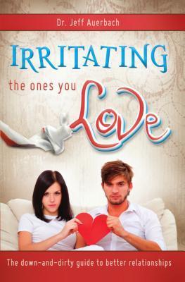 Irritating the Ones You Love - Jeff Auerbach
