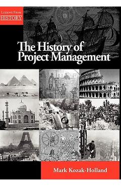 Coperta cărții 'The History of Project Management - Mark Kozak-holland'