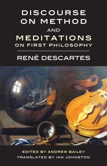 Discourse on Method and Meditations on First Philosophy - Ren� Descartes