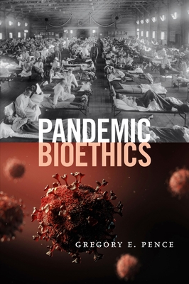 Pandemic Bioethics - Gregory E. Pence