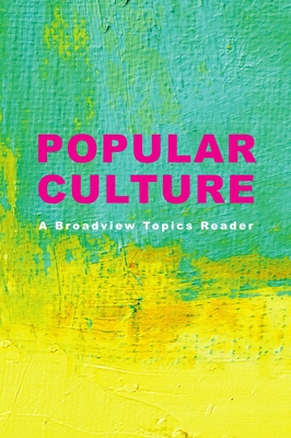Popular Culture: A Broadview Topics Reader - Laura Buzzard