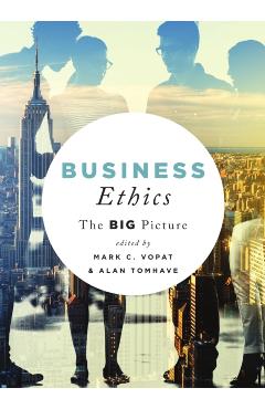 Business Ethics: The Big Picture - Mark C. Vopat
