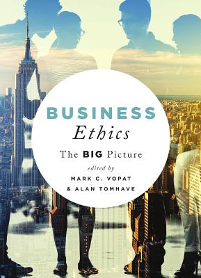 Business Ethics: The Big Picture - Mark C. Vopat