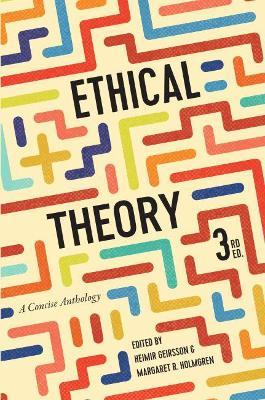 Ethical Theory: A Concise Anthology - Third Edition - Heimir Geirsson