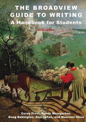 The Broadview Guide to Writing: A Handbook for Students - Sixth Edition - Corey Frost