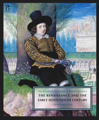 The Broadview Anthology of British Literature Volume 2: The Renaissance and the Early Seventeenth Century - Third Edition - Joseph Black