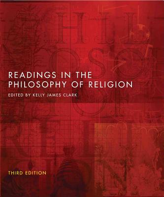 Readings in the Philosophy of Religion - Third Edition - Kelly James Clark