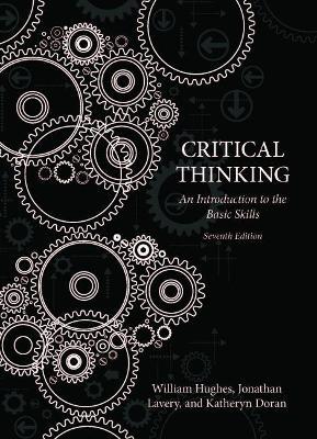 Critical Thinking: An Introduction to the Basic Skills - Seventh Edition - William Hughes