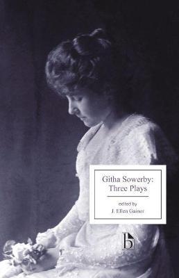 Githa Sowerby: Three Plays: Rutherford and Son, a Man and Some Women, the Stepmother - Githa Sowerby
