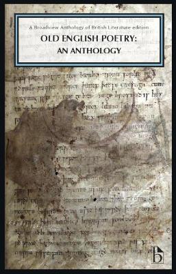 Old English Poetry: An Anthology: A Broadview Anthology of British Literature Edition - R. M. Liuzza