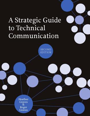 A Strategic Guide to Technical Communication - Second Edition (Us) - Heather Graves