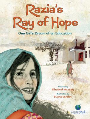 Razia's Ray of Hope: One Girl's Dream of an Education - Liz Suneby