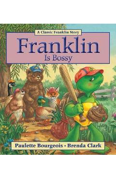 Poza produsului Franklin Is Bossy - Paulette Bourgeois