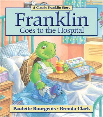 Franklin Goes to the Hospital - Paulette Bourgeois