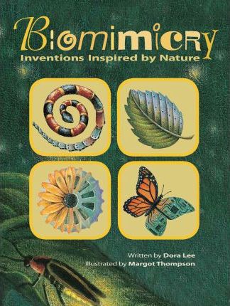 Biomimicry: Inventions Inspired by Nature - Dora Lee