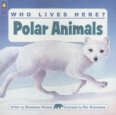 Who Lives Here? Polar Animals - Deborah Hodge