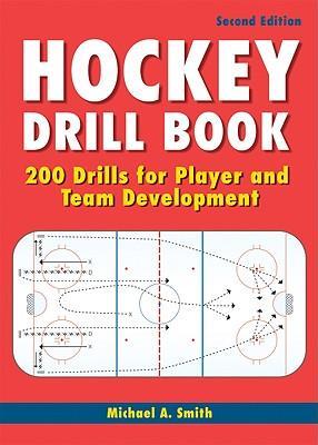 Hockey Drill Book: 200 Drills for Player and Team Development - Michael Smith