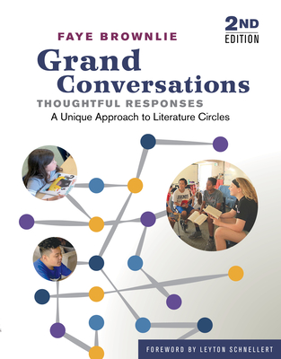 Grand Conversations, Thoughtful Responses: A Unique Approach to Literature Circles - Faye Brownlie