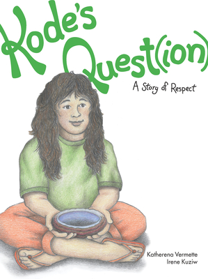Kode's Quest(ion), 3: A Story of Respect - Katherena Vermette