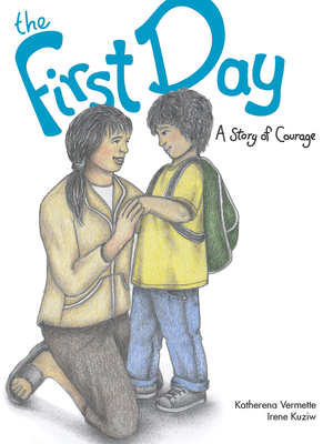 The First Day, 1: A Story of Courage - Katherena Vermette