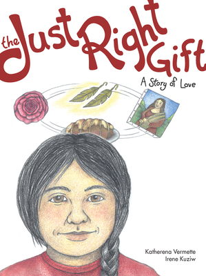 The Just Right Gift, 4: A Story of Love - Katherena Vermette