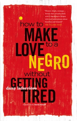 How to Make Love to a Negro Without Getting Tired - Dany Laferri�re