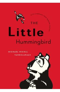 The Little Hummingbird - Michael Nicoll Yahgulanaas