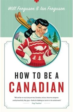 Coperta cărții 'How to Be a Canadian - Will Ferguson'